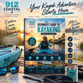 Beginner's Guide to Kayaking | 24-Page Digital PDF | Safety, Gear, Paddling Tips & Kayak Fishing | 912 Coastal